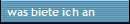 was biete ich an